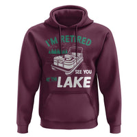 Im Retired See You At The Lake Hoodie Funny Retirement Gifts Lake Lover Gifts - Wonder Print Shop