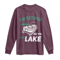 Im Retired See You At The Lake Long Sleeve Shirt Funny Retirement Gifts Lake Lover Gifts - Wonder Print Shop
