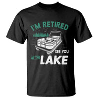 Im Retired See You At The Lake T Shirt Funny Retirement Gifts Lake Lover Gifts - Wonder Print Shop