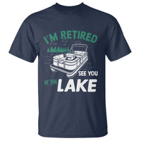 Im Retired See You At The Lake T Shirt Funny Retirement Gifts Lake Lover Gifts - Wonder Print Shop
