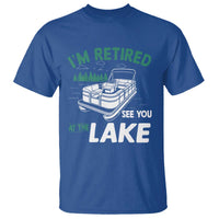 Im Retired See You At The Lake T Shirt Funny Retirement Gifts Lake Lover Gifts - Wonder Print Shop