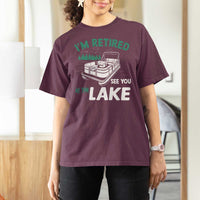 Im Retired See You At The Lake T Shirt For Women Funny Retirement Gifts Lake Lover Gifts - Wonder Print Shop