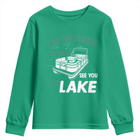 Im Retired See You At The Lake Youth Sweatshirt Funny Retirement Gifts Lake Lover Gifts - Wonder Print Shop