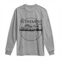 My Retirement Plan Lake Life Long Sleeve Shirt Retired To The Lake Cool Outdoor Camping - Wonder Print Shop