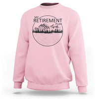 My Retirement Plan Lake Life Sweatshirt Retired To The Lake Cool Outdoor Camping - Wonder Print Shop