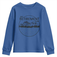 My Retirement Plan Lake Life Youth Sweatshirt Retired To The Lake Cool Outdoor Camping - Wonder Print Shop