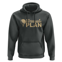 Golfing Retired Hoodie My (Golf) Retirement Plan Funny Saying Golfing