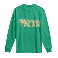 Golfing Retired Long Sleeve Shirt My (Golf) Retirement Plan Funny Saying Golfing