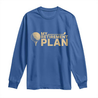Golfing Retired Long Sleeve Shirt My (Golf) Retirement Plan Funny Saying Golfing