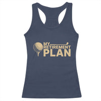 Golfing Retired Racerback Tank Top My (Golf) Retirement Plan Funny Saying Golfing
