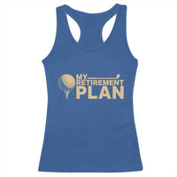 Golfing Retired Racerback Tank Top My (Golf) Retirement Plan Funny Saying Golfing