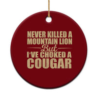 Funny Never Killed A Mountain Lion But Ive Choked A Cougar Ceramic Ornament Funny Boyfriend Anniversary Gift For Couple