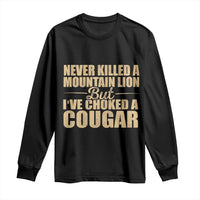 Funny Never Killed A Mountain Lion But Ive Choked A Cougar Long Sleeve Shirt Funny Boyfriend Anniversary Gift For Couple