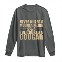 Funny Never Killed A Mountain Lion But Ive Choked A Cougar Long Sleeve Shirt Funny Boyfriend Anniversary Gift For Couple