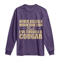 Funny Never Killed A Mountain Lion But Ive Choked A Cougar Long Sleeve Shirt Funny Boyfriend Anniversary Gift For Couple
