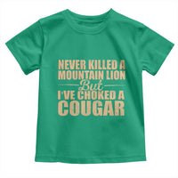 Funny Never Killed A Mountain Lion But Ive Choked A Cougar Toddler T Shirt Funny Boyfriend Anniversary Gift For Couple