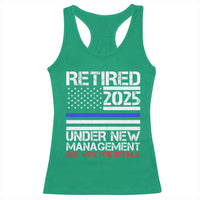 Police Retirement 2025 Racerback Tank Top Funny Retired Under New Management See Wife For Details