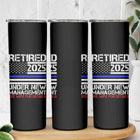 Police Retirement 2025 Skinny Tumbler Funny Retired Under New Management See Wife For Details