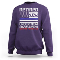 Police Retirement 2025 Sweatshirt Funny Retired Under New Management See Wife For Details