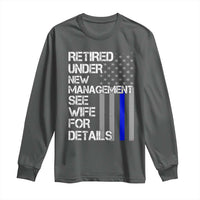 Police Retirement Long Sleeve Shirt Retired Under New Management See Wife For Details