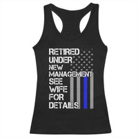 Police Retirement Racerback Tank Top Retired Under New Management See Wife For Details