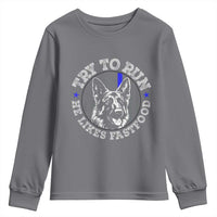 Funny Police K9 Youth Sweatshirt Try To Run He Like Fast Food - Wonder Print Shop