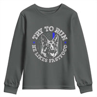 Funny Police K9 Youth Sweatshirt Try To Run He Like Fast Food - Wonder Print Shop