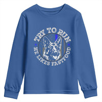 Funny Police K9 Youth Sweatshirt Try To Run He Like Fast Food - Wonder Print Shop