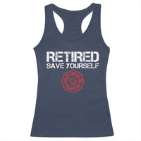 Retired Firefighter Racerback Tank Top Funny Retirement Gifts Save Yourself - Wonder Print Shop