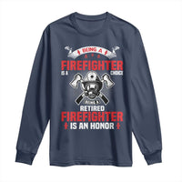 Retired Firefighter Long Sleeve Shirt Is An Honor Funny Retirement Gifts - Wonder Print Shop