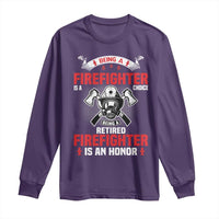 Retired Firefighter Long Sleeve Shirt Is An Honor Funny Retirement Gifts - Wonder Print Shop