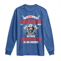 Retired Firefighter Long Sleeve Shirt Is An Honor Funny Retirement Gifts - Wonder Print Shop