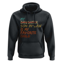 My Son In Law Is My Favorite Child Hoodie Replaced Daughter Funny Family Humor Retro