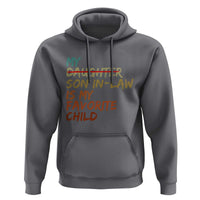My Son In Law Is My Favorite Child Hoodie Replaced Daughter Funny Family Humor Retro