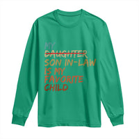 My Son In Law Is My Favorite Child Long Sleeve Shirt Replaced Daughter Funny Family Humor Retro