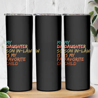 My Son In Law Is My Favorite Child Skinny Tumbler Replaced Daughter Funny Family Humor Retro