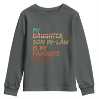 My Son In Law Is My Favorite Child Youth Sweatshirt Replaced Daughter Funny Family Humor Retro
