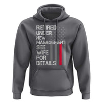 Retirement Gifts For Men Hoodie Retired Under New Management See Wife Retired Dad