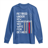 Retirement Gifts For Men Long Sleeve Shirt Retired Under New Management See Wife Retired Dad