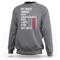 Retirement Gifts For Men Sweatshirt Retired Under New Management See Wife Retired Dad