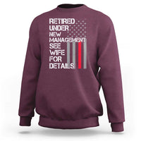 Retirement Gifts For Men Sweatshirt Retired Under New Management See Wife Retired Dad