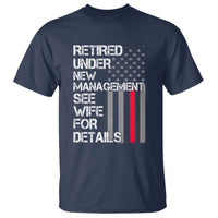 Retirement Gifts For Men T Shirt Retired Under New Management See Wife Retired Dad