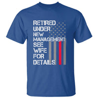 Retirement Gifts For Men T Shirt Retired Under New Management See Wife Retired Dad