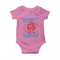 Funny Democracy Is Dying But Hey Nice Fireworks 4th Of July Baby Onesie