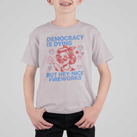 Funny Democracy Is Dying But Hey Nice Fireworks 4th Of July T Shirt For Kid
