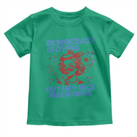 Funny Democracy Is Dying But Hey Nice Fireworks 4th Of July Toddler T Shirt