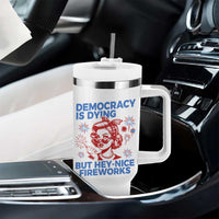 Funny Democracy Is Dying But Hey Nice Fireworks 4th Of July Tumbler With Handle