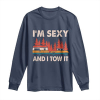 Funny Camping RV Long Sleeve Shirt Im Sexy And I Tow It Vintage Camper Truck - Wonder Print Shop