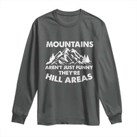 Mountains Arent Funny Theyre Hill Areas Long Sleeve Shirt Mountain Hiking Word Pun Dad Jokes - Wonder Print Shop