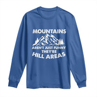 Mountains Arent Funny Theyre Hill Areas Long Sleeve Shirt Mountain Hiking Word Pun Dad Jokes - Wonder Print Shop